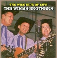 The Willis Brothers - The Wild Side Of Life